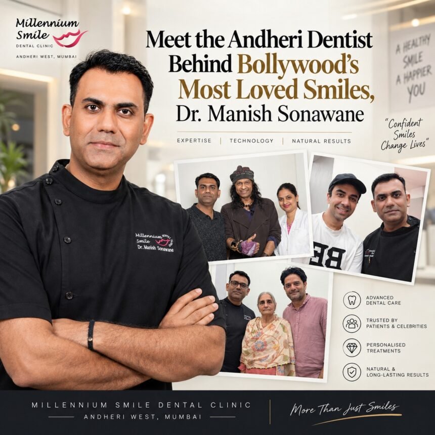 Meet the Andheri Dentist Behind Bollywood's Most Loved Smiles, Dr. Manish Sonawane